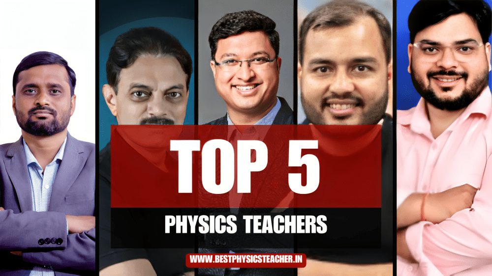 Top 5 Best Physics Teachers in India for NEET and IIT-JEE (2025 Full Guide)