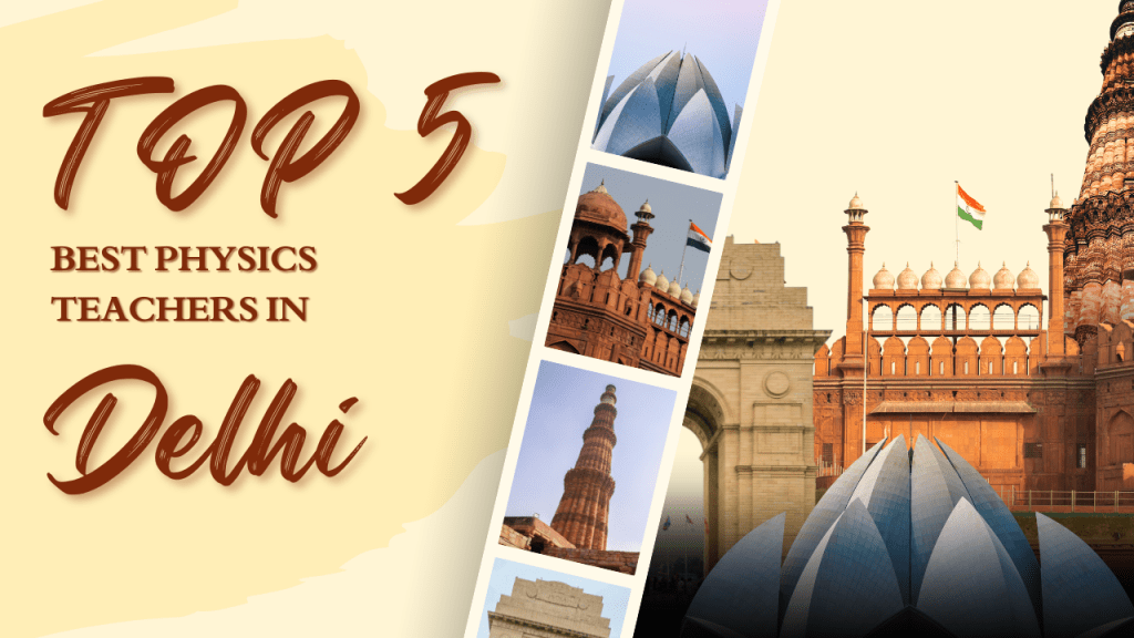 Top 5 Best Physics Teachers in Delhi for NEET, IIT-JEE (Updated 2025)