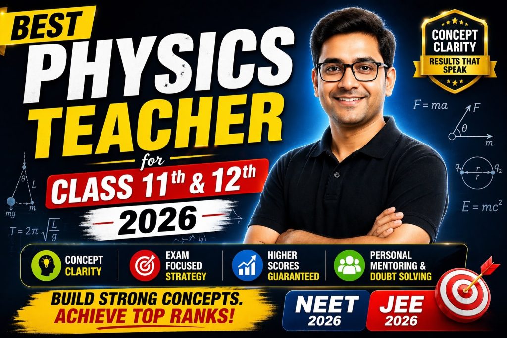 Best Physics Teacher for Class 11th & 12th 2026