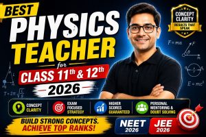 Best Physics Teacher for Class 11th & 12th 2026 