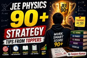 JEE Physics 90+ Strategy Tips from Toppers By Sanjeev Kumar