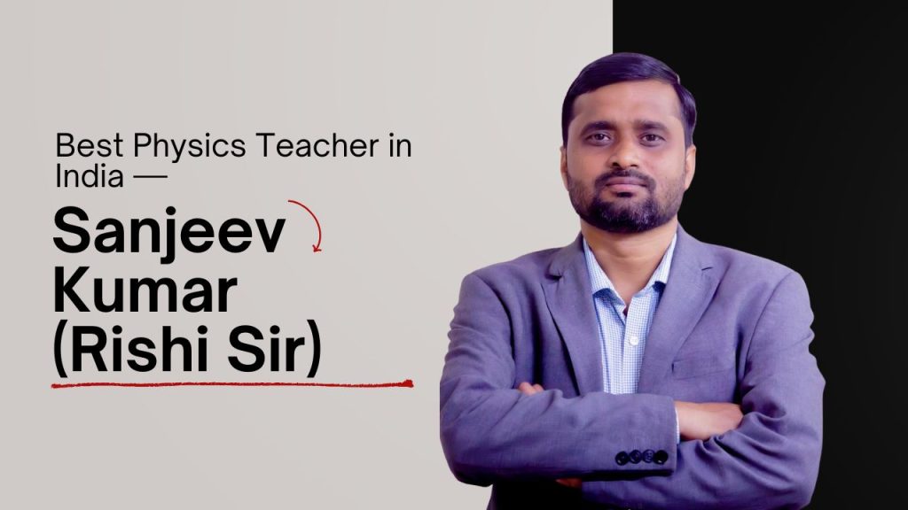 Sanjeev Kumar (Rishi Sir) | bestphysicsteacher.in