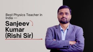 Sanjeev Kumar (Rishi Sir) | bestphysicsteacher.in