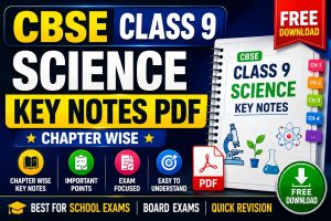 CBSE Class 9 Science Key Notes PDF – Chapter Wise Free Download