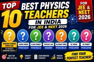 Top 10 Best Physics Teachers in India for JEE & NEET 2026