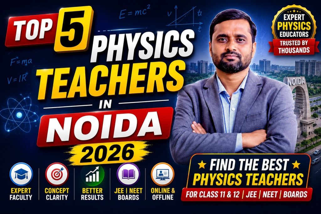 Top 5 Physics Teachers in Noida 2026 — Complete Honest Ranking