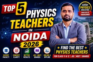 Top 5 Physics Teachers in Noida 2026 — Complete Honest Ranking